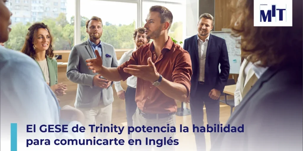 El GESE de Trinity potencia la habilidad para comunicarte en Inglés@500x